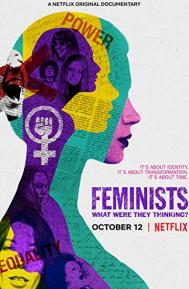 Feminists: What Were They Thinking? poster
