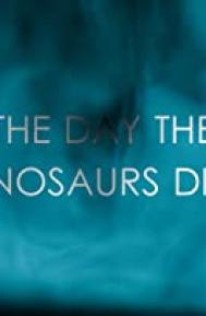 The Day the Dinosaurs Died poster