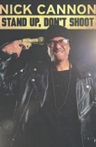 Nick Cannon: Stand Up, Don't Shoot poster