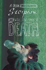 A Drunk Scorpion Will Sting Itself to Death poster